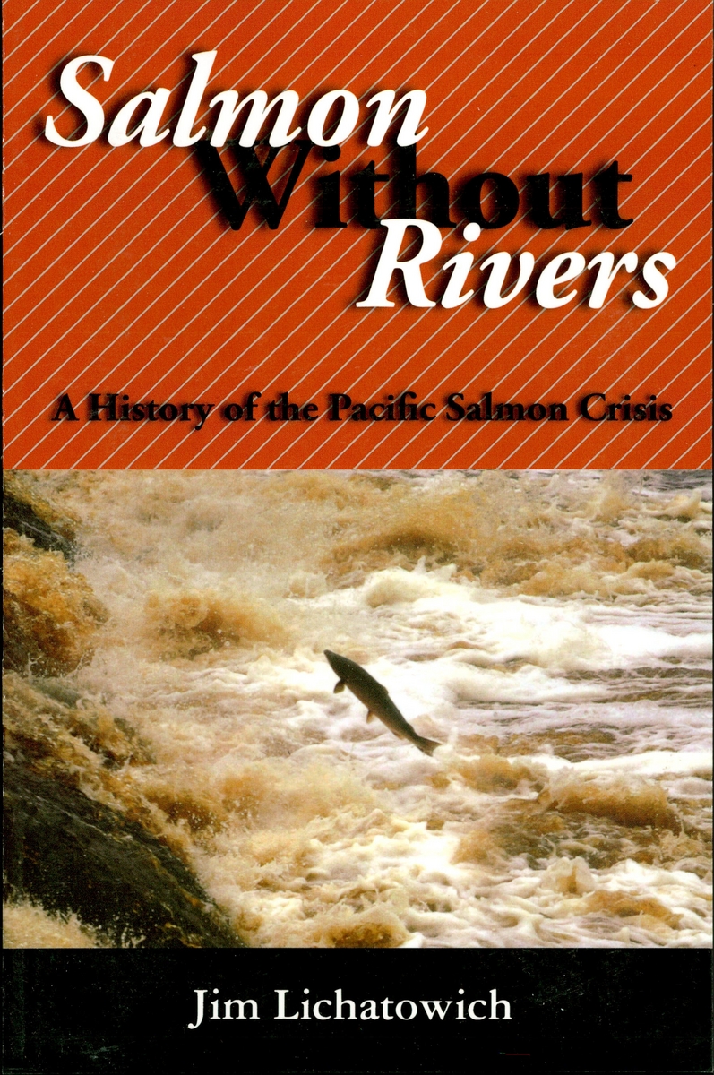 Salmon Without Rivers A History Of The Pacific Salmon