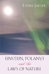 front cover of Einstein, Polanyi, and the Laws of Nature