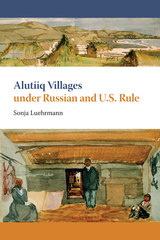 front cover of Alutiiq Villages under Russian and U.S. Rule