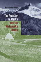 front cover of The Frontier in Alaska and the Matanuska Colony