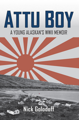 Attu Boy: A Young Alaskan's WWII Memoir