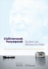 front cover of Ciulirnerunak Yuuyaqunak/Do Not Live Without an Elder