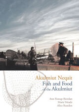 front cover of Akulmiut Neqait / Fish and Food of the Akulmiut