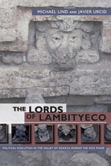 The Lords of Lambityeco: Political Evolution in the Valley of Oaxaca during the Xoo Phase