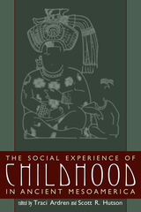 front cover of The Social Experience of Childhood in Ancient Mesoamerica