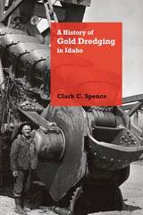 front cover of A History of Gold Dredging in Idaho