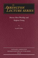 front cover of Heroes, Hero Worship, and Brigham Young