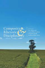 front cover of Composition, Rhetoric, and Disciplinarity