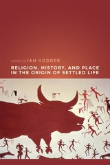 front cover of Religion, History, and Place in the Origin of Settled Life