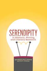 front cover of Serendipity in Rhetoric, Writing, and Literacy Research