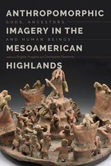 front cover of Anthropomorphic Imagery in the Mesoamerican Highlands