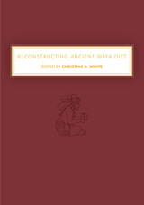 front cover of Reconstructing Ancient Maya Diet