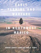 front cover of Early Farming and Warfare in Northwest Mexico