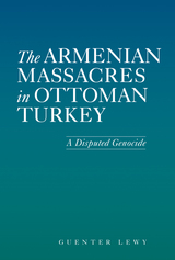 front cover of The Armenian Massacres in Ottoman Turkey