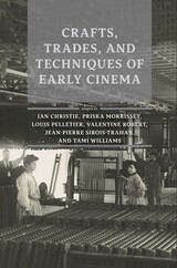 front cover of Crafts, Trades, and Techniques of Early Cinema