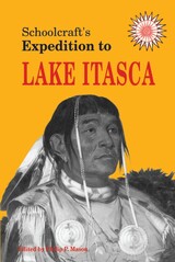 front cover of Schoolcraft's Expedition to Lake Itasca