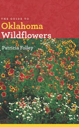 front cover of The Guide to Oklahoma Wildflowers