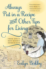 front cover of Always Put in a Recipe and Other Tips for Living from Iowa's Best-Known Homemaker