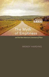 front cover of The Myth of Emptiness and the New American Literature of Place