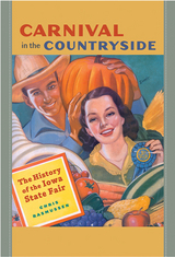 Carnival in the Countryside: The History of the Iowa State Fair