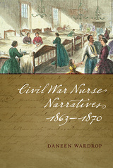 front cover of Civil War Nurse Narratives, 1863-1870