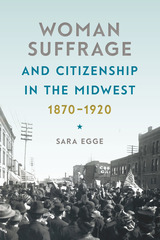 front cover of Woman Suffrage and Citizenship in the Midwest, 1870-1920
