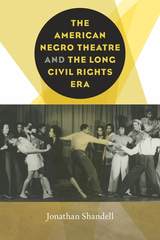 front cover of The American Negro Theatre and the Long Civil RIghts Era