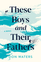 front cover of These Boys and Their Fathers