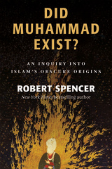 Did Muhammad Exist?: An Inquiry into Islam's Obscure Origins