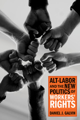 front cover of Alt-Labor and the New Politics of Workers' Rights