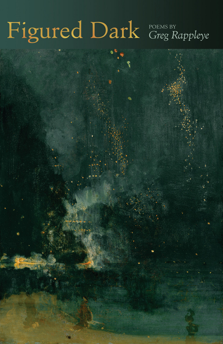 Figured Dark: Poems (9781557288523): Greg Rappleye - BiblioVault