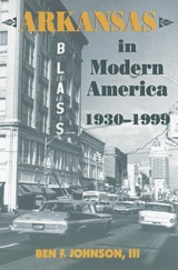 front cover of Arkansas in Modern America, 1930–1999