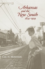 front cover of Arkansas and the New South, 1874–1929