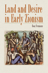 front cover of Land and Desire in Early Zionism