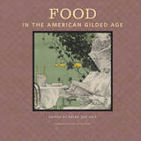front cover of Food in the American Gilded Age