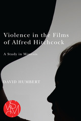 front cover of Violence in the Films of Alfred Hitchcock