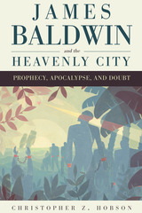front cover of James Baldwin and the Heavenly City