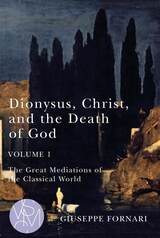 front cover of Dionysus, Christ, and the Death of God, Volume 1