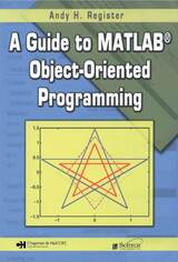 front cover of A Guide to MATLAB® Object-Oriented Programming