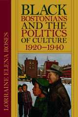 front cover of Black Bostonians and the Politics of Culture, 1920-1940