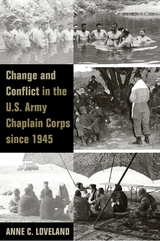 Change and Conflict in the U.S. Army Chaplain Corps since 1945