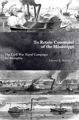 front cover of To Retain Command of the Mississippi