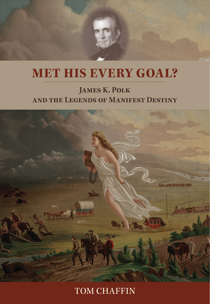 Met His Every Goal? James K. Polk and the Legends of Manifest Destiny