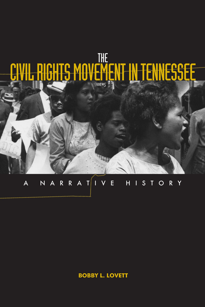 The Civil Rights Movement in Tennessee A Narrative History