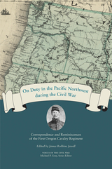 front cover of On Duty in the Pacific Northwest during the Civil War