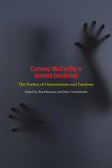 front cover of Cormac McCarthy's Violent Destinies