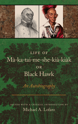 front cover of Life of Ma-ka-tai-me-she-kia-kiak, or Black Hawk