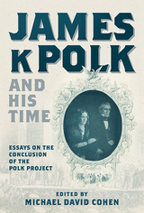 front cover of James K. Polk and His Time