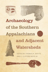 front cover of Archaeology of the Southern Appalachians and Adjacent Watersheds