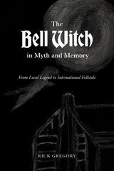 front cover of The Bell Witch in Myth and Memory